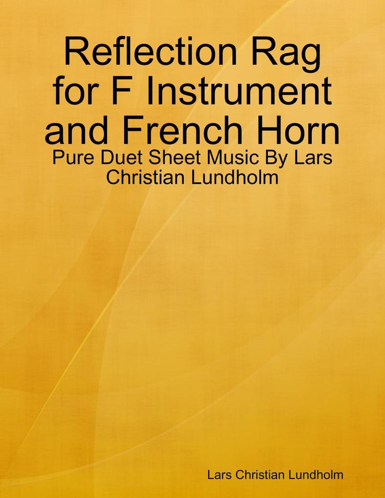 Reflection Rag for F Instrument and French Horn - Pure Duet Sheet Music By Lars Christian Lundholm