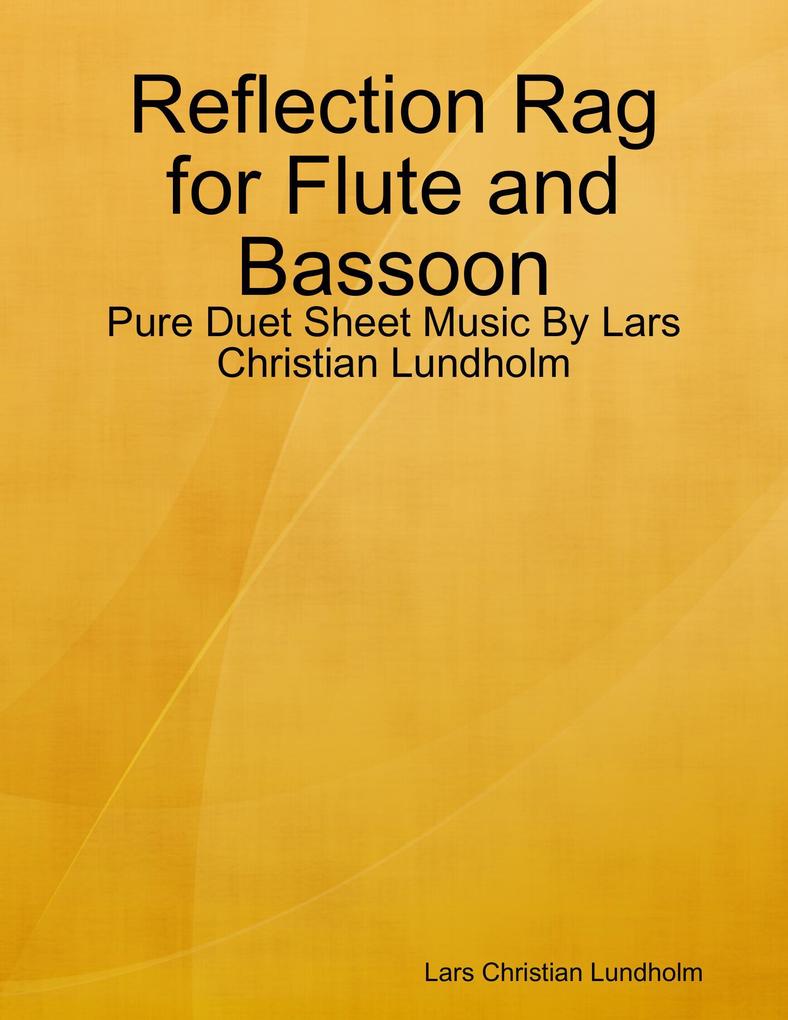 Reflection Rag for Flute and Bassoon - Pure Duet Sheet Music By Lars Christian Lundholm