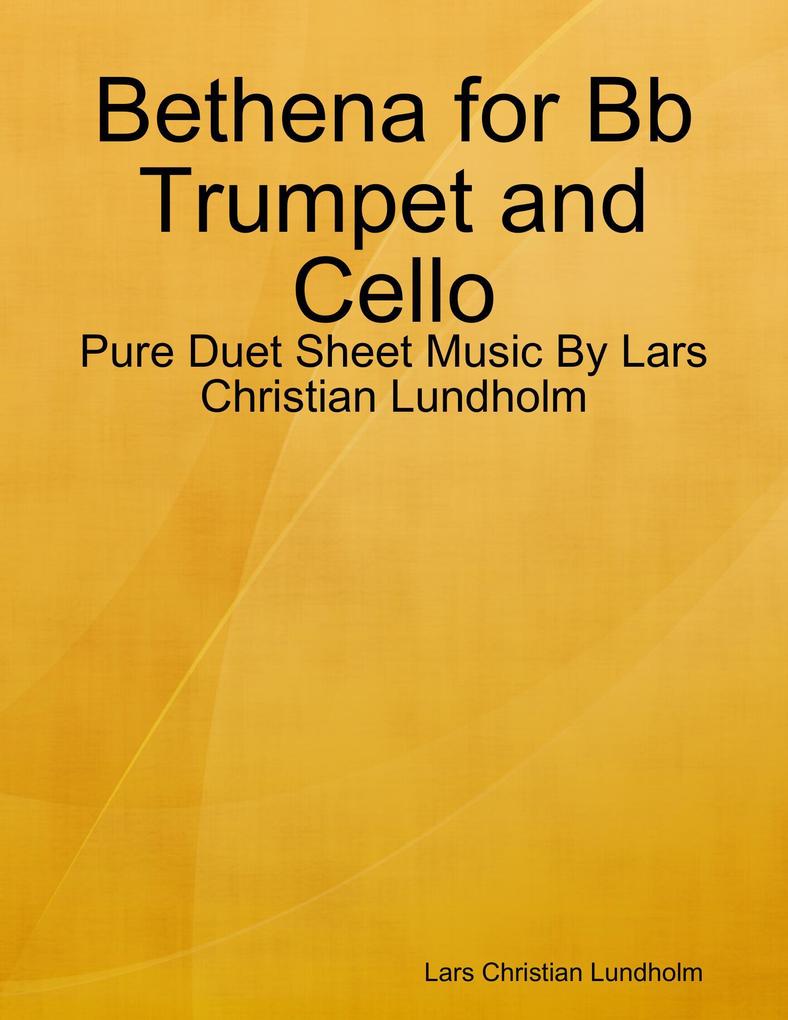 Bethena for Bb Trumpet and Cello - Pure Duet Sheet Music By Lars Christian Lundholm