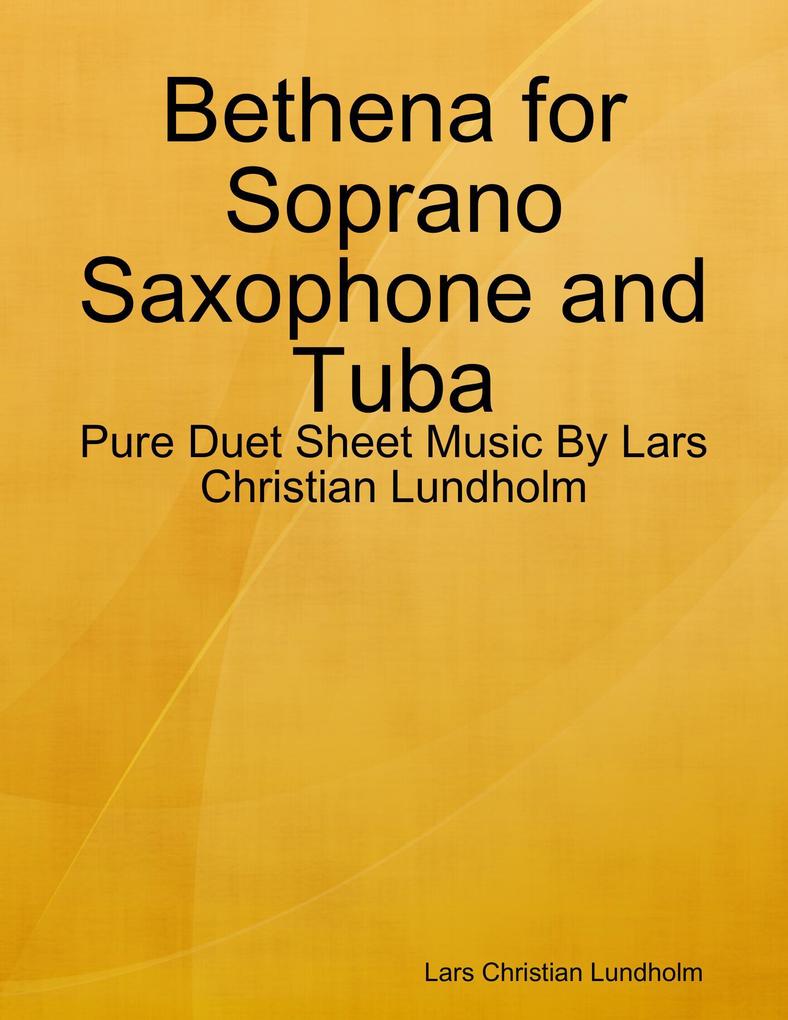 Bethena for Soprano Saxophone and Tuba - Pure Duet Sheet Music By Lars Christian Lundholm