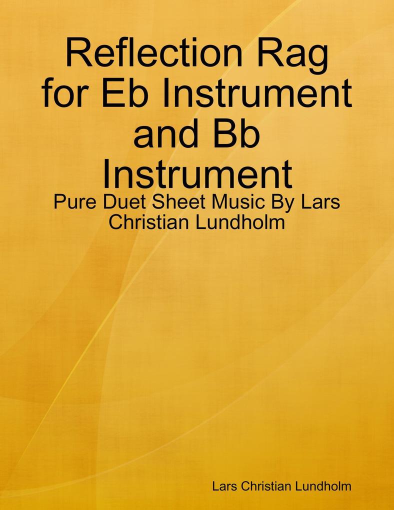 Reflection Rag for Eb Instrument and Bb Instrument - Pure Duet Sheet Music By Lars Christian Lundholm