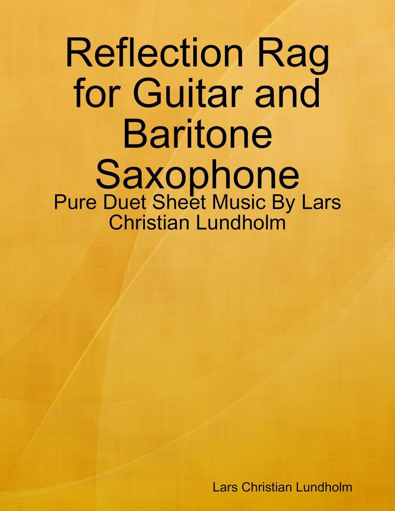 Reflection Rag for Guitar and Baritone Saxophone - Pure Duet Sheet Music By Lars Christian Lundholm