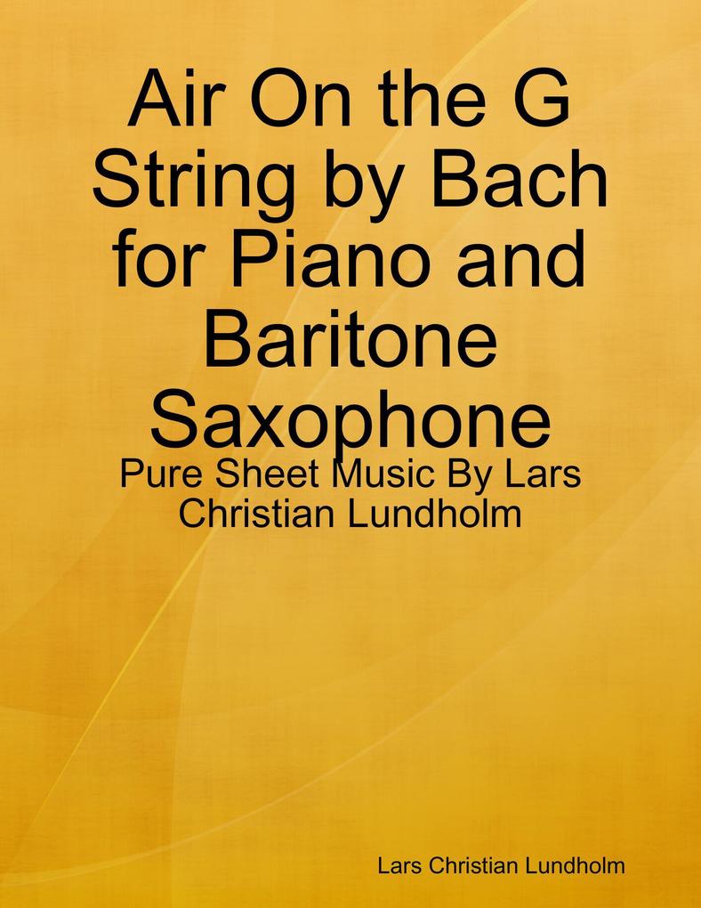 Air On the G String by Bach for Piano and Baritone Saxophone - Pure Sheet Music By Lars Christian Lundholm