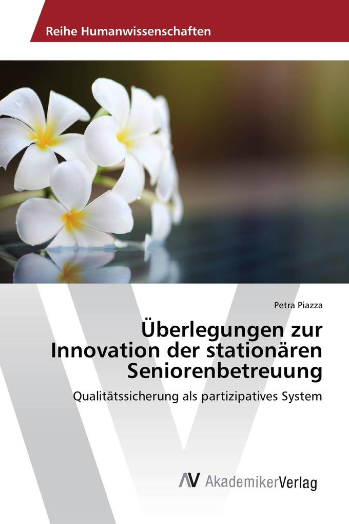 Überlegungen zur Innovation der stationären Seniorenbetreuung
