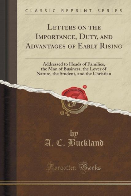 Letters on the Importance, Duty, and Advantages of Early Rising als Taschenbuch von A. C. Buckland