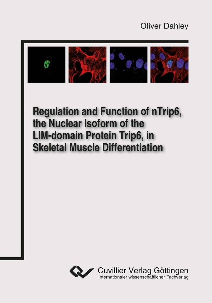 Regulation and Function of nTrip6 the Nuclear Isoform of the LIM-domain Protein Trip6 in Skeletal Muscle Differentiation