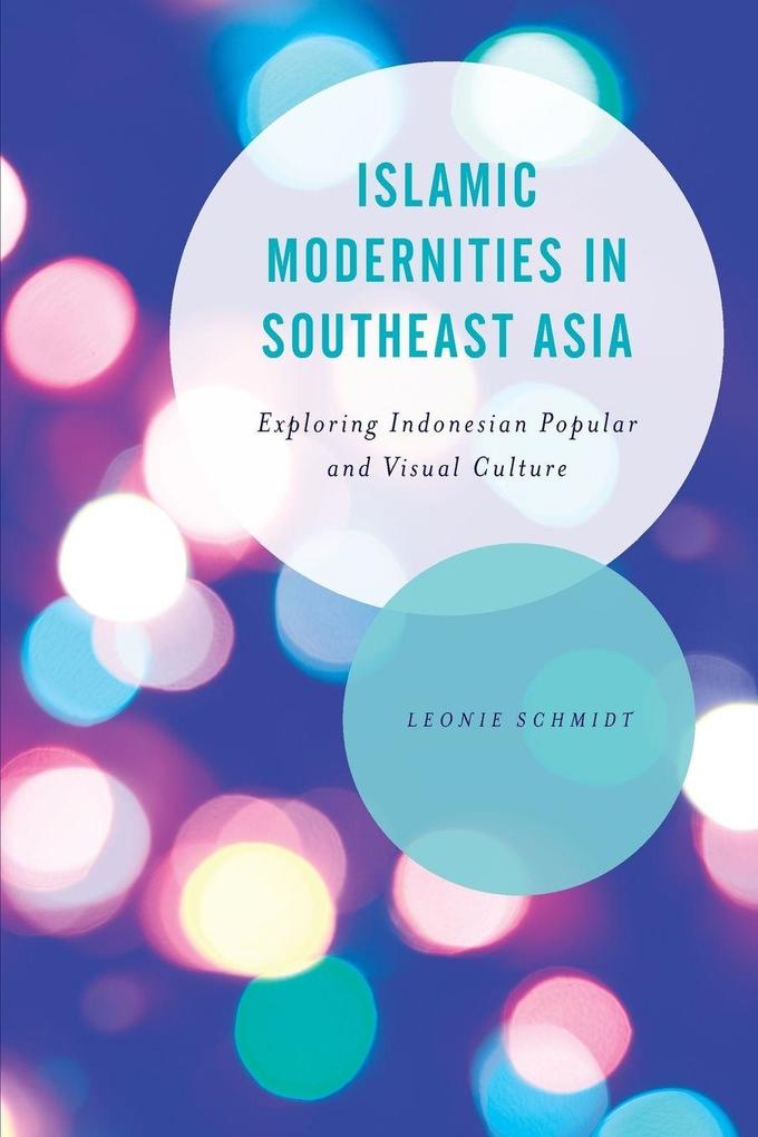 Islamic Modernities in Southeast Asia
