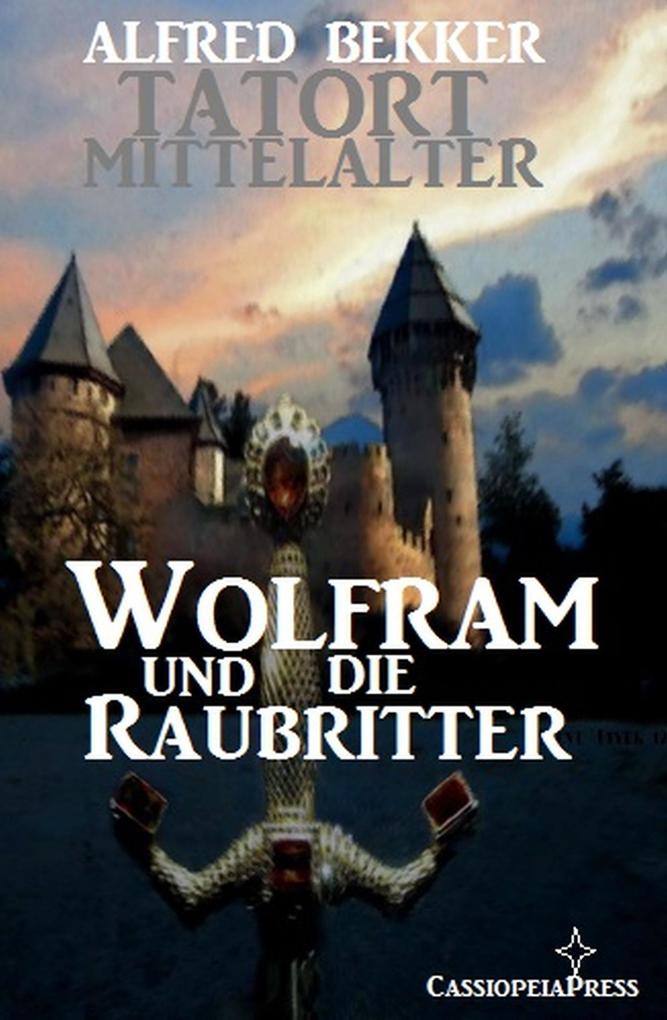 Wolfram und die Raubritter (Tatort Mittelalter #3)