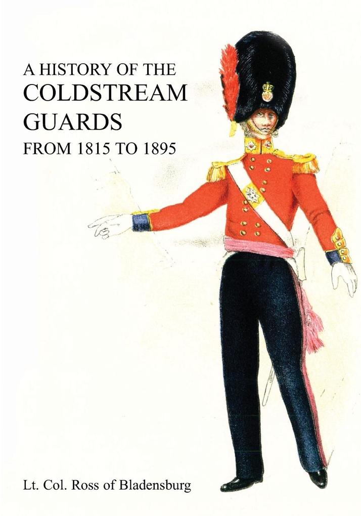 A HISTORY OF THE COLDSTREAM GUARDS FROM 1815 TO 1895