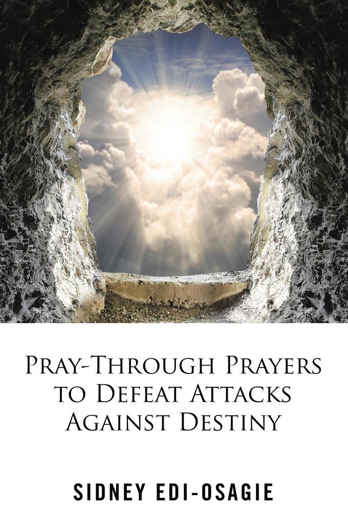 Pray-Through Prayers to Defeat Attacks Against Destiny