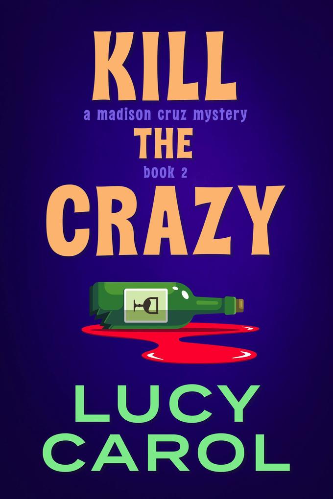 Kill the Crazy (Madison Cruz Mystery #2)