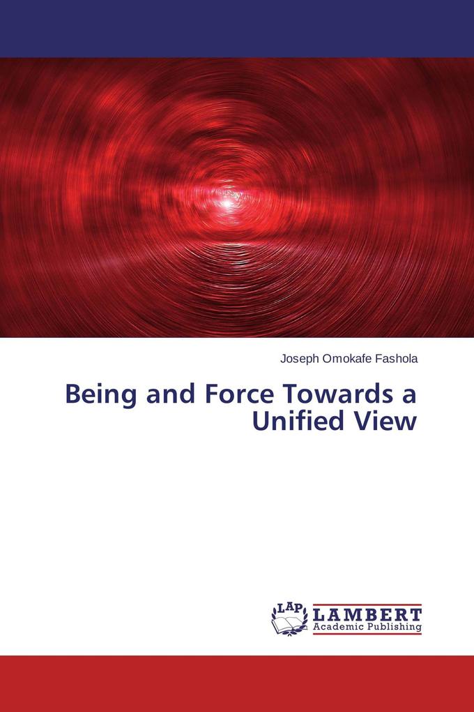 Being and Force Towards a Unified View