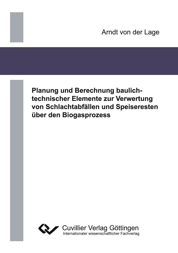 Planung und Berechnung baulichtechnischer Elemente zur Verwertung von Schlachtabfällen und Speiseresten über den Biogasprozess