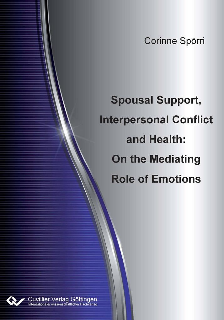 Spousal Support Interpersonal Conflict and Health. On the Mediating Role of Emotions