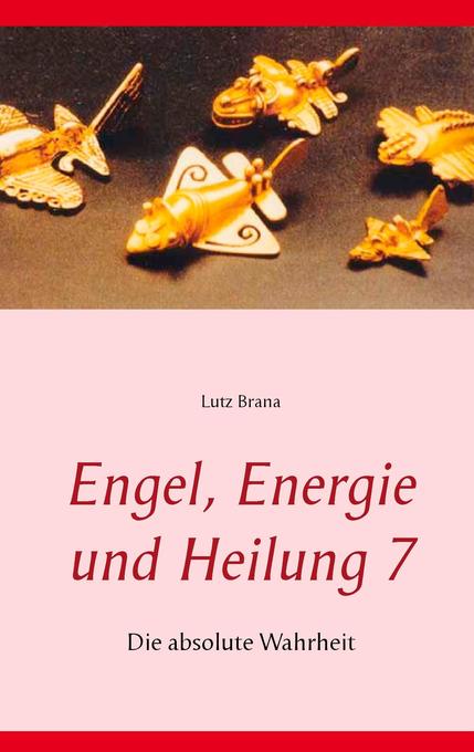 Engel Energie und Heilung 7 - Lutz Brana