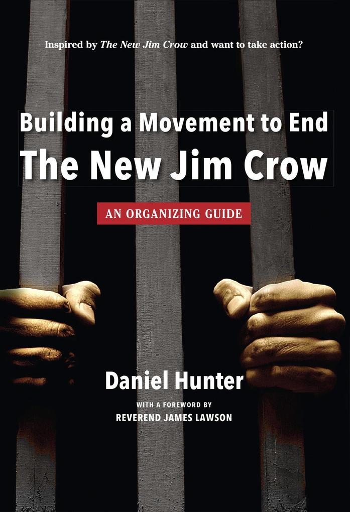 Building a Movement to End the New Jim Crow: an organizing guide