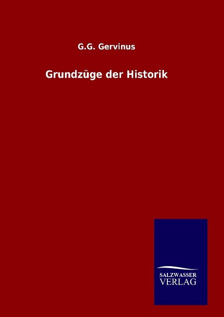 Grundzüge der Historik - G. G. Gervinus