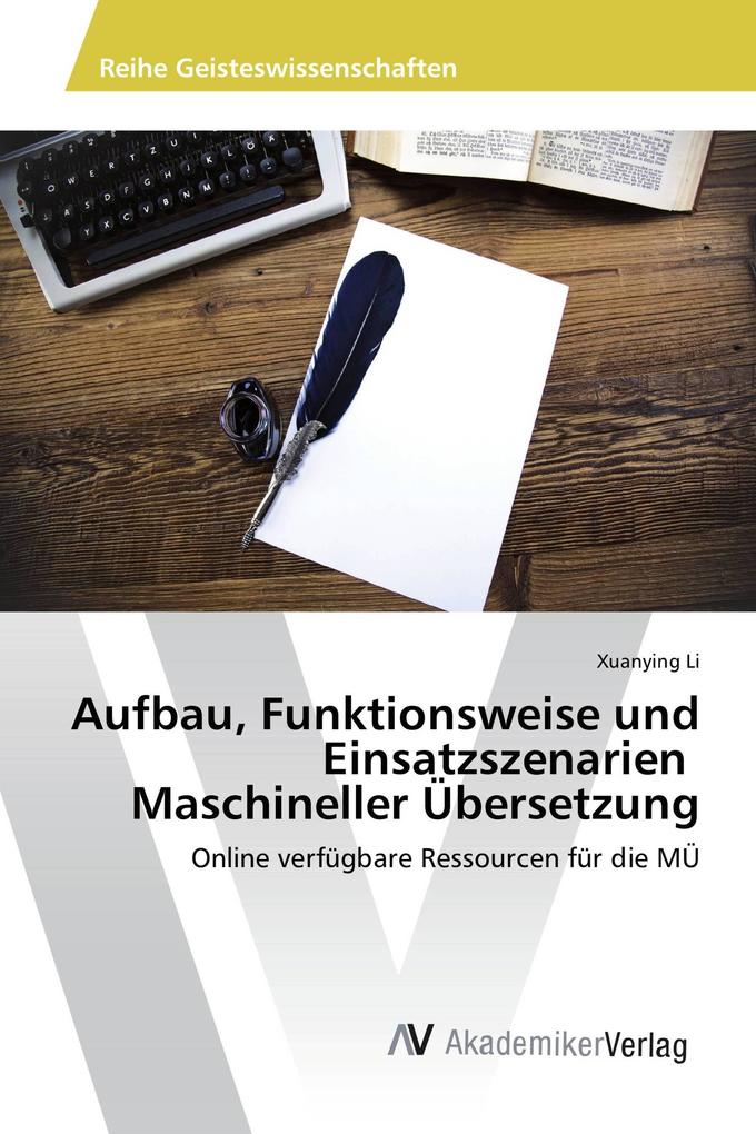 Aufbau Funktionsweise und Einsatzszenarien Maschineller Übersetzung
