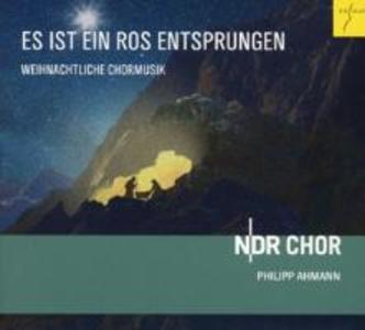 Es Ist Ein Ros Entsprungen - Philipp NDR Chor/Ahmann