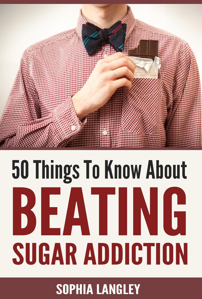 50 Things to Know About Beating Sugar Addiction