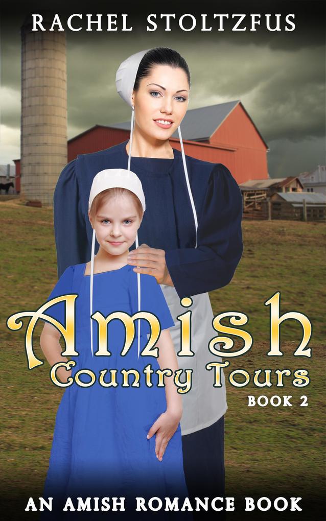 Amish Country Tours 2 (Amish Country Tours Amish Romance Series (An Amish of Lancaster County Saga) #2)