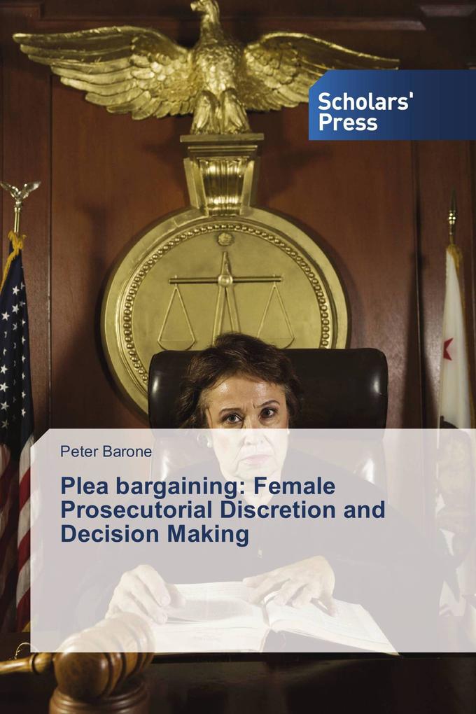 Plea bargaining: Female Prosecutorial Discretion and Decision Making