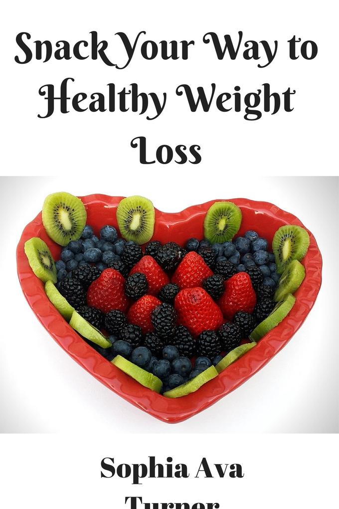Snack Your Way to Healthy Weight Loss