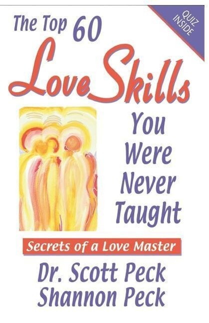 Love Skills You Were Never Taught: Secrets of a Love Master - Shannon Peck/ Scott Peck