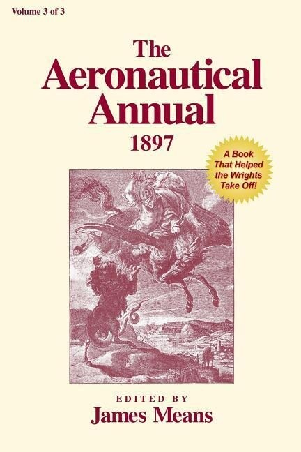 The Aeronautical Annual 1897: A Book That Helped the Wrights Take Off