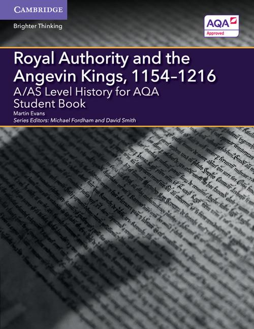 A/As Level History for Aqa Royal Authority and the Angevin Kings 1154-1216 Student Book