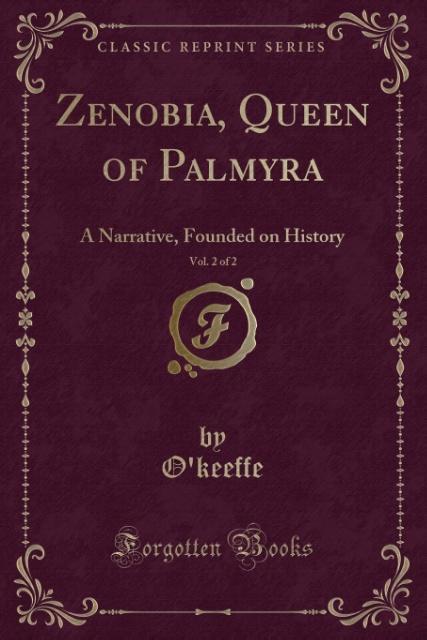 Zenobia, Queen of Palmyra, Vol. 2 of 2 als Taschenbuch von O´Keeffe O´Keeffe