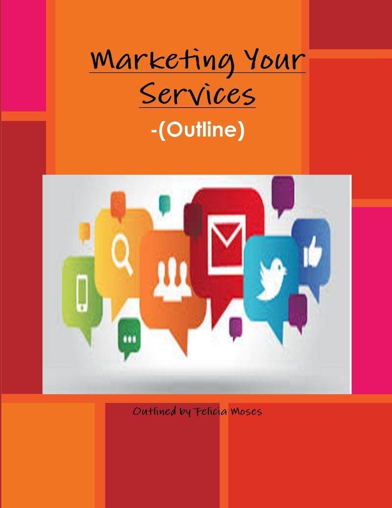 Marketing Your Services -(Outline)