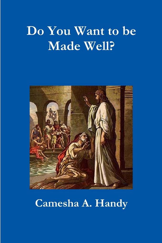 Do You Want to be Made Well?