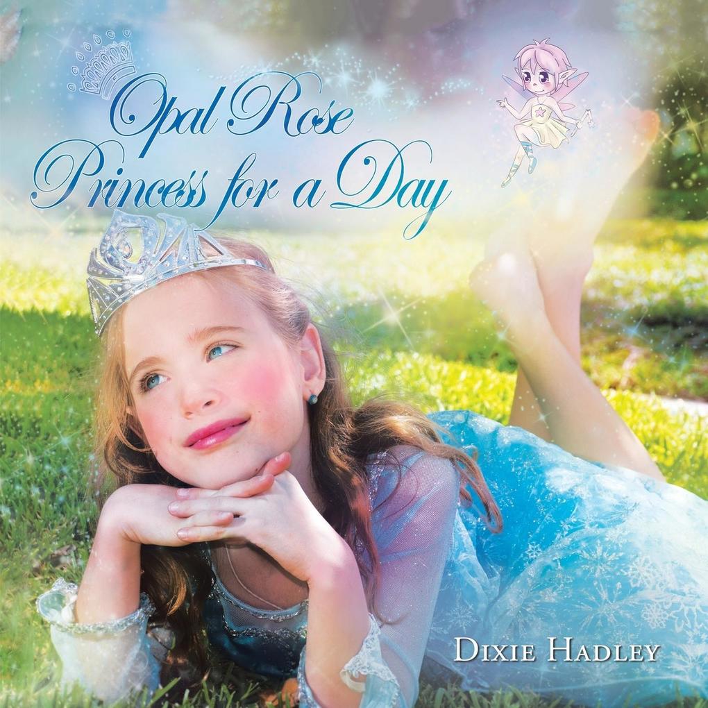 Opal Rose Princess For A Day