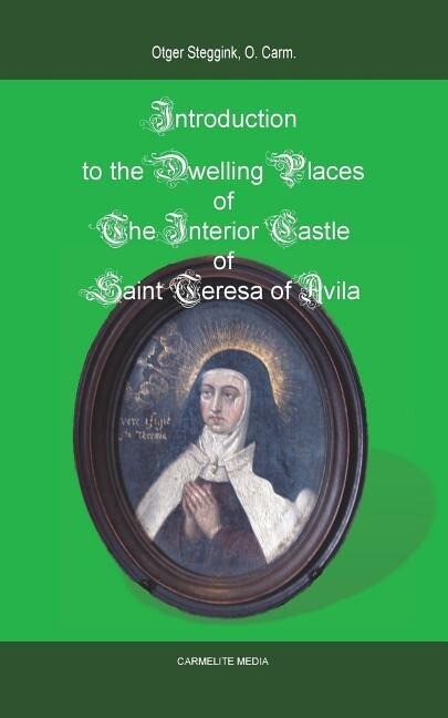 Introduction to the Dwelling Places of the Interior Castle of Saint Teresa of Avila