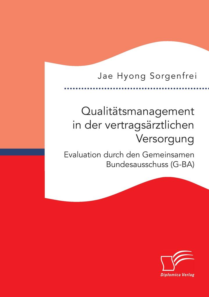Qualitätsmanagement in der vertragsärztlichen Versorgung: Evaluation durch den Gemeinsamen Bundesausschuss (G-BA)