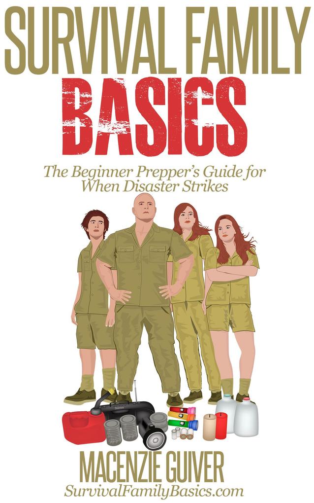 The Beginner Prepper‘s Guide for When Disaster Strikes (Survival Family Basics - Preppers Survival Handbook Series)