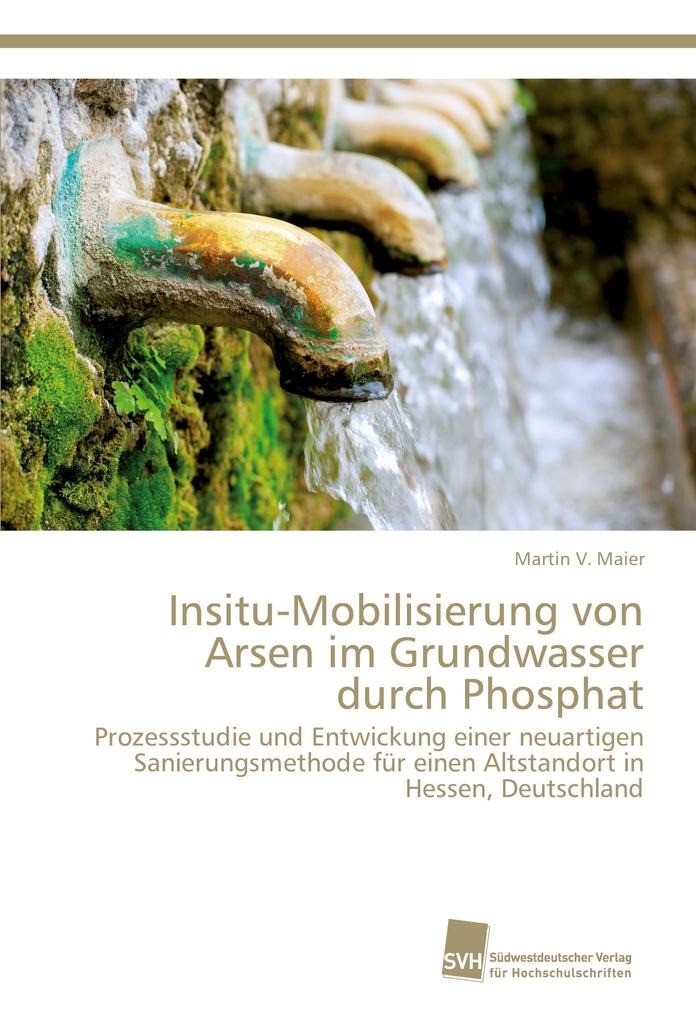 Insitu-Mobilisierung von Arsen im Grundwasser durch Phosphat - Martin V. Maier