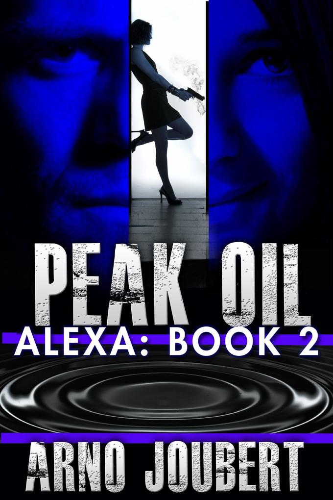 Alexa : Book 2 : Peak Oil (Alexa - The Series #2)