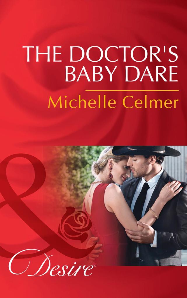The Doctor‘s Baby Dare (Mills & Boon Desire) (Texas Cattleman‘s Club: Lies and Lullabies Book 4)
