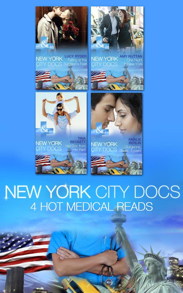 New York City Docs: Hot Doc from Her Past (New York City Docs Book 1) / Surgeons Rivals...Lovers (New York City Docs Book 2) / Falling at the Surgeon‘s Feet (New York City Docs Book 3) / One Night in New York (New York City Docs Book 4)