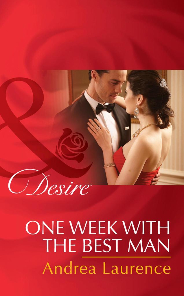 One Week With The Best Man (Mills & Boon Desire) (Brides and Belles Book 3)