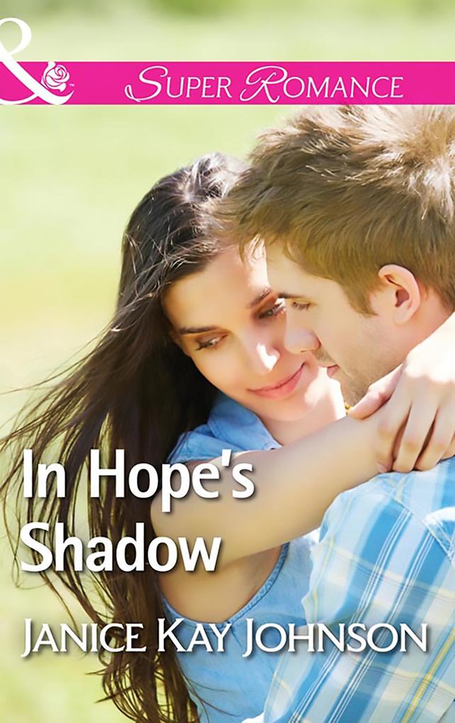 In Hope‘s Shadow (Mills & Boon Superromance) (Two Daughters Book 2)