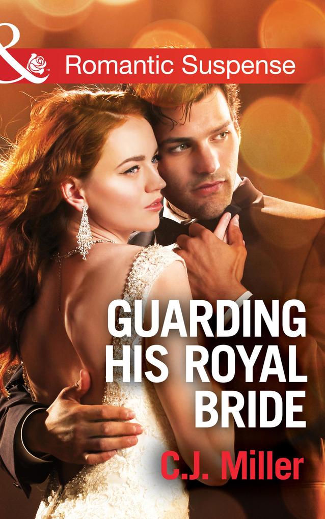 Guarding His Royal Bride (Mills & Boon Romantic Suspense) (Conspiracy Against the Crown Book 2)