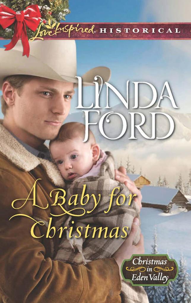 A Baby For Christmas (Mills & Boon Love Inspired Historical) (Christmas in Eden Valley Book 2)