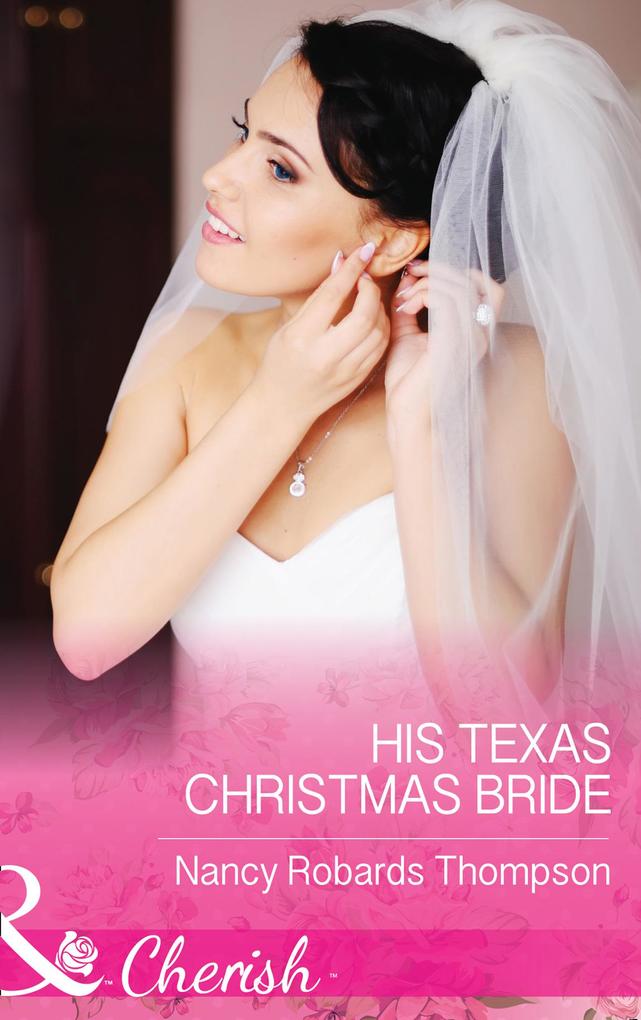 His Texas Christmas Bride (Mills & Boon Cherish) (Celebrations Inc. Book 9)