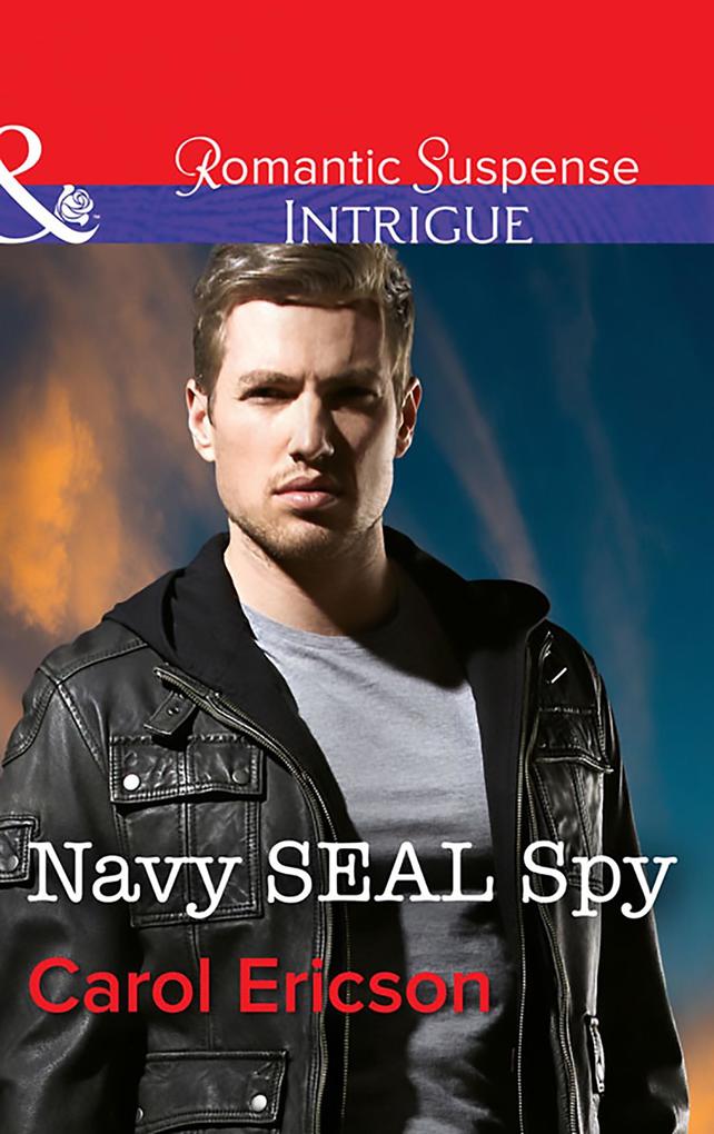 Navy Seal Spy (Mills & Boon Intrigue) (Brothers in Arms: Retribution Book 3)