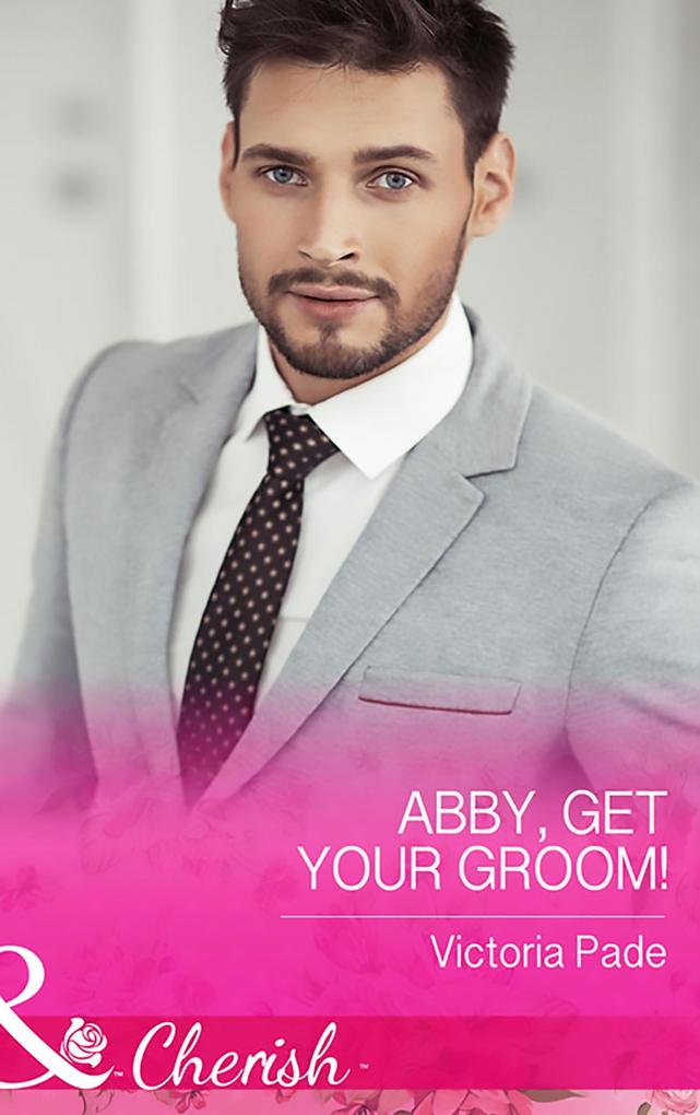 Abby Get Your Groom! (Mills & Boon Cherish) (The Camdens of Colorado Book 8)