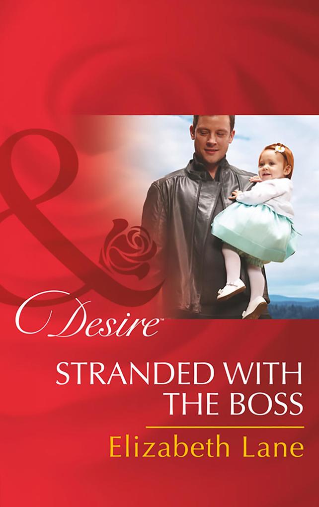 Stranded With The Boss (Mills & Boon Desire) (Billionaires and Babies Book 63)