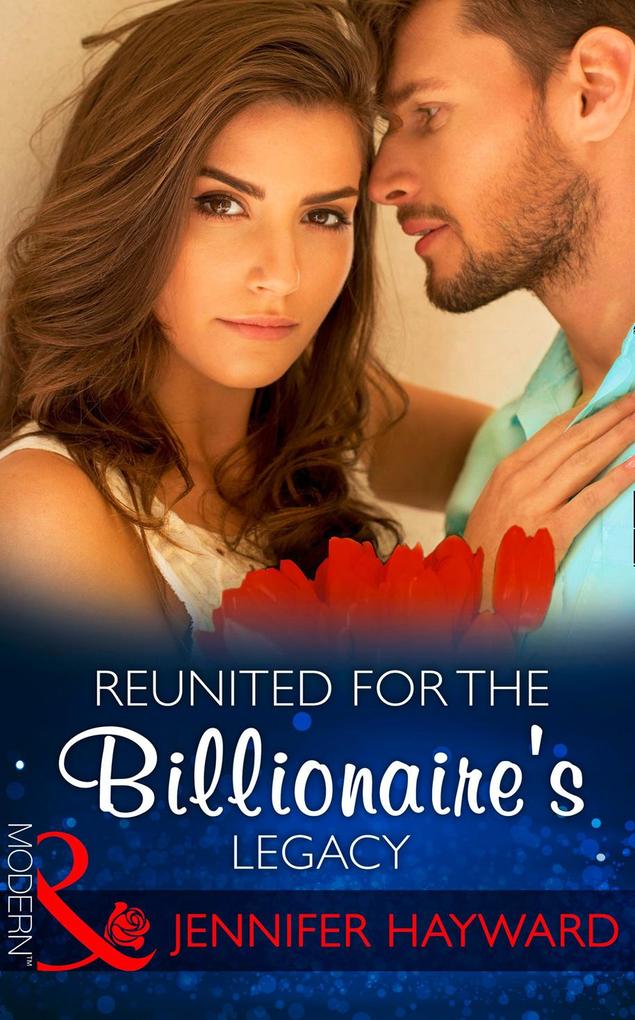 Reunited For The Billionaire‘s Legacy (Mills & Boon Modern) (The Tenacious Tycoons Book 2)
